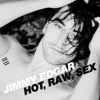 Jimmy Edgar - Hot, Raw, Sex