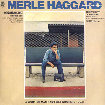 Merle Haggard - A Working Man Can't Get Nowhere
