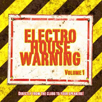 Various Artists - Electro House Warning Vol. 1 (Directly From the Clubs To Your Speakers!)