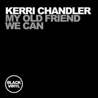 Kerri Chandler - My Old Friend / We Can