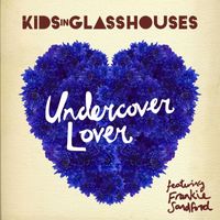 Kids In Glass Houses - Undercover Lover