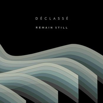 Déclassé - Remain Still