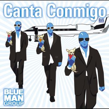 Blue Man Group - Canta Conmigo
