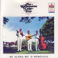 The Kahauanu Lake Trio - He Aloha No 'o Honolulu