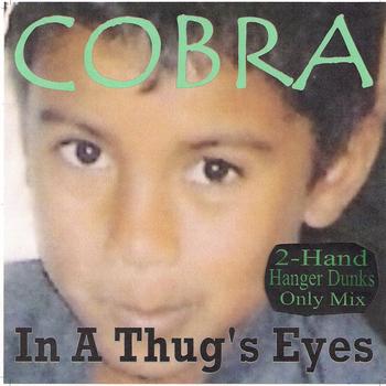 Cobra - In a Thug's Eyes (2-Hand Hanger Dunks Only Mix)