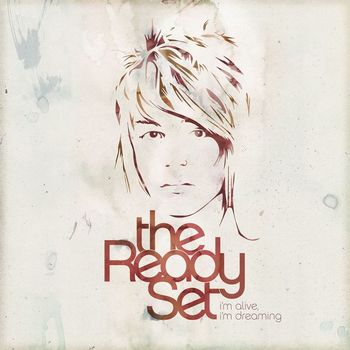 The Ready Set - I'm Alive, I'm Dreaming (Deluxe)