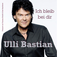 Ulli Bastian - Ich bleib bei dir