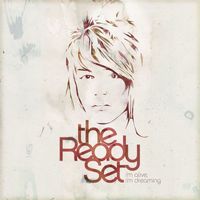 The Ready Set - I'm Alive, I'm Dreaming