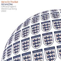 Ant & Dec - We're on the Ball (Official England Song for the 2002 Fifa World Cup)