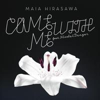 Maia Hirasawa - Come With Me (feat. Nicolai Dunger)