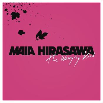 Maia Hirasawa - The Worrying Kind