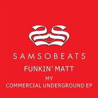 Funkin Matt - My commercial underground EP