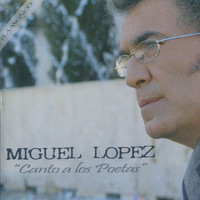 Miguel Lopez - Canto a los poetas