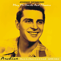 Johnny Desmond - Play Me Hearts and Flowers