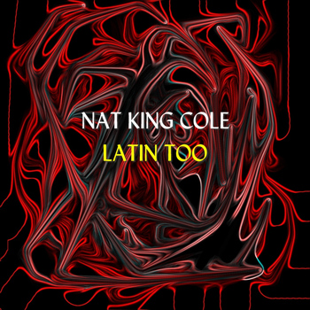 Nat King Cole - Latin Too