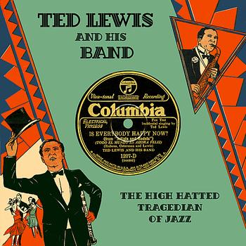 Ted Lewis And His Band - The High-Hatted Tragedian of Jazz