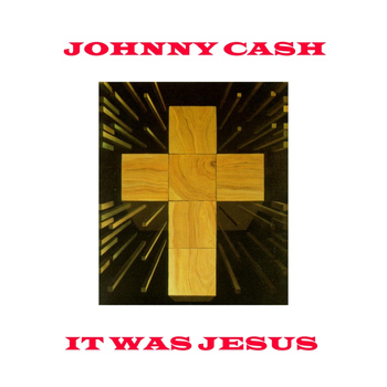 Johnny Cash - It Was Jesus