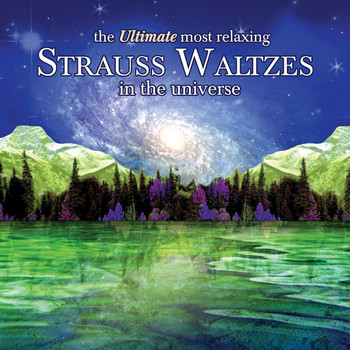 Various Artists - The Ultimate Most Relaxing Strauss Waltzes In The Universe