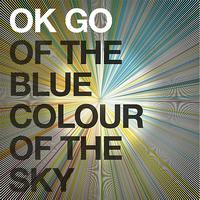 Ok Go - Of the Blue Colour of the Sky