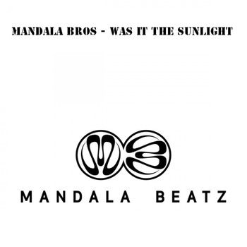 Mandala Bros. - Was It The Sunlight