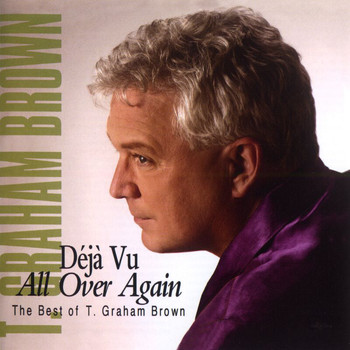 T. Graham Brown - Deja Vu All Over Again The Best Of T.Graham Brown