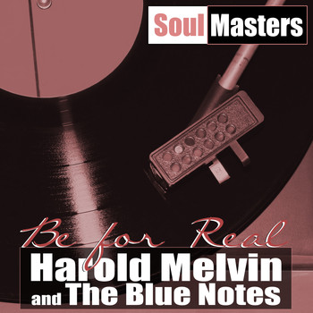 Harold Melvin And The Blue Notes - Soul Masters: Be for Real