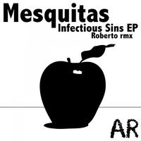 Mesquitas - Infectious Sins - EP (Roberto Remix)