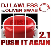 DJ Lawless vs. Oliver Swab - Push It Again 2.1