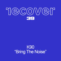 K90 - Bring The Noise