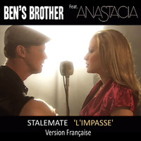 Ben's Brother - STALEMATE - 'L'IMPASSE' (Version Francaise - Feat. Anistacia)