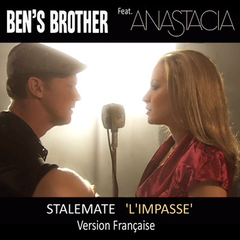 Ben's Brother - STALEMATE - 'L'IMPASSE' (Version Francaise - Feat. Anistacia)