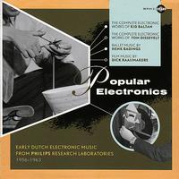 Dick Raaijmakers - Popular Electronics: Early Dutch Electronic Music 1956-1963