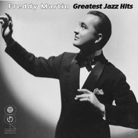 Freddy Martin - Greatest Jazz Hits