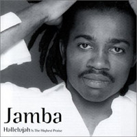 Jamba - Hallelujah Is The Highest Praise