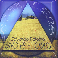 Eduardo Polonio - Uno Es El Cubo