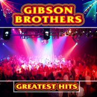 Gibson Brothers - Greatest Hits