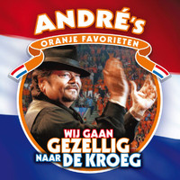 André Hazes - Wij Gaan Gezellig Naar De Kroeg (Andre's Oranje Favorieten)