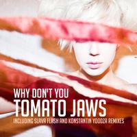 Tomato Jaws - Why Don't You (Explicit)