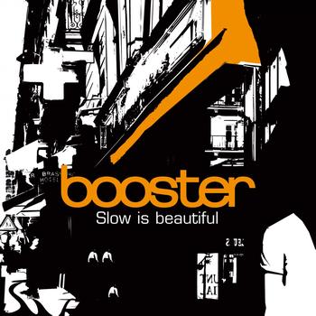 Booster - Slow Is Beautiful