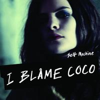 I Blame Coco - Selfmachine
