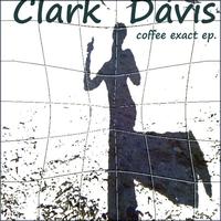 Clark Davis - Coffee Exact - EP