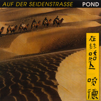 Pond - Auf Der Seidenstrasse (The Original Masters 1986)