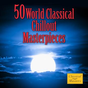 Various Artists - 50 World Classical Chillout
