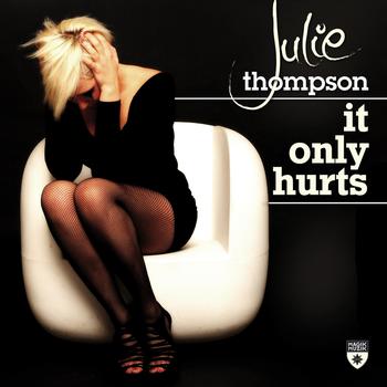 Julie Thompson - It Only Hurts