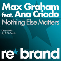 Max Graham feat. Ana Criado - Nothing Else Matters