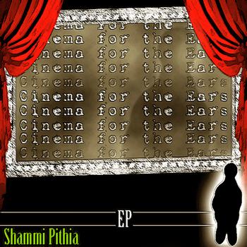 Shammi Pithia - Cinema for the Ears