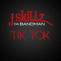 J Skillz - TiK ToK