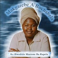 Makgarebe A Bochabela - Ke Hweditse Masione Ba Rapela