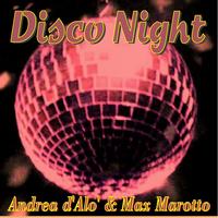 Andrea d'Alo', Max Marotto - Disco Night