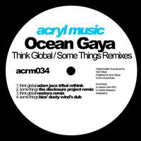 Ocean Gaya - Think Global / Some Things (Remixes)
